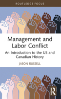 Management and Labor Conflict: An Introduction to the Us and Canadian History 1032391286 Book Cover