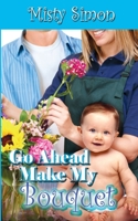Go Ahead, Make My Bouquet 1509201262 Book Cover