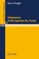 Uniqueness of the Injective III1 Factor (Lecture Notes in Mathematics) 3540521305 Book Cover