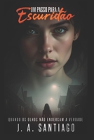 Um passo para a Escuridão: Quando os olhos não enxergam a verdade (Portuguese Edition) B0F38SLCBN Book Cover