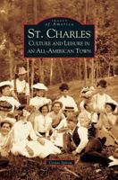St. Charles: Culture and Leisure in an All-American Town 0738534064 Book Cover