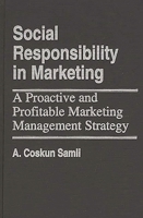 Social Responsibility in Marketing: A Proactive and Profitable Marketing Management Strategy 0899306284 Book Cover