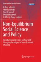 Non-Equilibrium Social Science and Policy: Introduction and Essays on New and Changing Paradigms in Socio-Economic Thinking 3319825771 Book Cover
