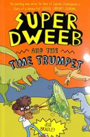 Super Dweeb and the Time Trumpet 1838579788 Book Cover