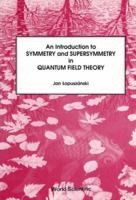 An Introduction to Symmetry and Supersymmetry in Quantum Field Theory 9971501619 Book Cover