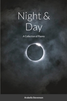 Night & Day: A Collection of Poems 1716583977 Book Cover