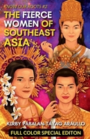 The Fierce Women of Early Southeast Asia (Full Color Special Edition): Full Color Special Edition 145832592X Book Cover