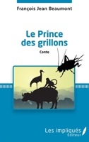 Le prince des grillons: Conte (French Edition) 2343136653 Book Cover