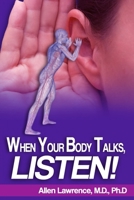 When Your Body Talks, Listen! 061583339X Book Cover