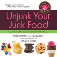 Unjunk Your Junk Food: Healthy Alternatives to Conventional Snacks 1451616562 Book Cover