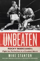 Unbeaten Lib/E: Rocky Marciano's Fight for Perfection in a Crooked World 1627799192 Book Cover