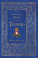 The Little Book of the Tudors 0750955759 Book Cover