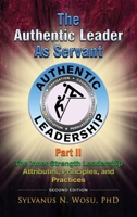The Authentic Leader as Servant Part II: The Inner Strength Leadership Attributes, Principles, and Practices 1960224689 Book Cover