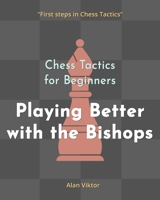 Chess Tactics for Beginners, Playing Better with the King: 500 Chess Problems to Master the King B09Y88XZNS Book Cover