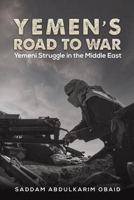 Yemen's Road to War 1649799411 Book Cover