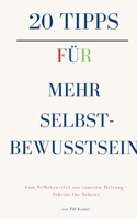 20 Tipps für mehr Selbstbewusstsein: Vom Selbstzweifel zur inneren Haltung - Schritt für Schritt (German Edition) 3384829530 Book Cover