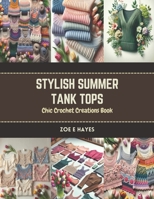 Stylish Summer Tank Tops: Chic Crochet Creations Book B0CR8B6STL Book Cover