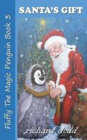 Santa's Gift (Fluffy The Magic Penguin Book 3) 0995629722 Book Cover