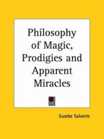 The Philosophy Of Magic, Prodigies And Apparent Miracles V1 0766142094 Book Cover