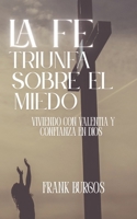 La Fe Triunfa Sobre el Miedo: Viviendo con Valentia y Confianza en Dios (Spanish Edition) B0F2Z83CV3 Book Cover