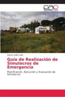Guía de Realización de Simulacros de Emergencia: Planificación, Ejecución y Evaluación de Simulacros 6202098368 Book Cover