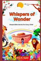WHISPERS OF WONDER: "Inspiring Little Minds with Timeless Truths and Joyful Adventures" B0FHK64J8M Book Cover