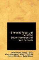 Biennial Report of the State Superintendent of Free Schools 1110217463 Book Cover