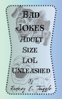 Bad Jokes Adult Size – LOL Unleased 1304954099 Book Cover