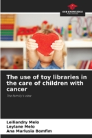 The use of toy libraries in the care of children with cancer 6207880854 Book Cover