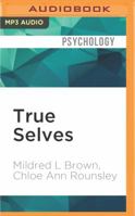 True Selves: Understanding Transsexualism - For Families, Friends, Coworkers, and Helping Professionals 1522606378 Book Cover