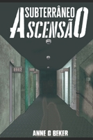 Subterrâneo: ascensão (Portuguese Edition) 6588625057 Book Cover