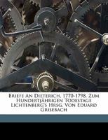 Briefe an Dieterich, 1770-1798. Zum Hundertjahrigen Todestage Lichtenberg's Hrsg. Von Eduard Grisebach 374368442X Book Cover