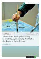 Ausbau Der Kindertagesbetreuung Kontra Bindungsforschung. Wo Bleiben Die Kinder in Dieser Debatte? 3640542746 Book Cover