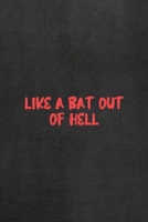 Like A Bat Out Of Hell: All Purpose 6x9 Blank Lined Notebook Journal Way Better Than A Card Trendy Unique Gift Gray Rock English Slang 1694837785 Book Cover