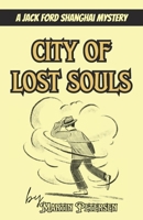 City of Lost Souls: A Jack Ford Shanghai Mystery 9888843869 Book Cover
