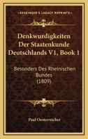 Denkwurdigkeiten Der Staatenkunde Deutschlands V1, Book 1: Besonders Des Rheinischen Bundes (1809) 1160861072 Book Cover