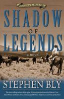 Shadow of Legends: A Novel (Bly, Stephen a., Fortunes of the Black Hills, Bk. 2.) 0805421742 Book Cover