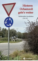 Hinterm Ochsenzoll geht's weiter - Ochsenzoll ist die nördlichste Station des Hamburger U-Bahn-Netzes und für viele das Ende der Welt. Aaaber: Hinterm ... Norderstedter Geschichten (German Edition) 3384404467 Book Cover
