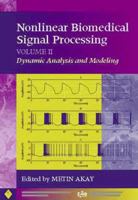 Nonlinear Biomedical Signal Processing, Dynamic Analysis and Modeling (IEEE Press Series on Biomedical Engineering)