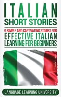 Italian Short Stories: 9 Simple and Captivating Stories for Effective Italian Learning for Beginners 1725683652 Book Cover