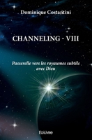 Channeling - Tome 8: Passerelle vers les royaumes subtils avec Dieu (French Edition) 2414642181 Book Cover