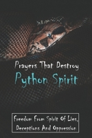 Prayers That Destroy Python Spirit: Freedom From Spirit Of Lies, Deceptions And Oppression: Jezebel And Python Spirit B0942D2XT7 Book Cover