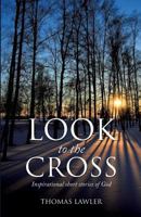 Look to the Cross 1628718447 Book Cover