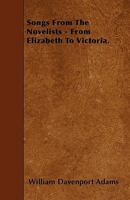 Songs From the Novelists From Elizabeth to Victoria 1241568855 Book Cover