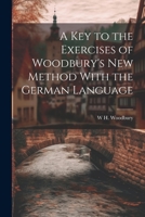 A Key to the Exercises of Woodbury's New Method With the German Language 1021637998 Book Cover