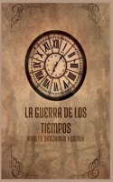 La Guerra de los Tiempos: El destino de la humanidad en juego B0C4SKZ8CZ Book Cover