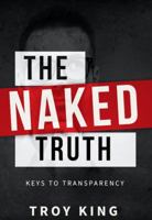 The Naked Truth: Walking in Transparency. The Truth about preachers, church folks and yourself. 1532371594 Book Cover