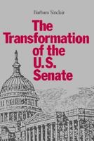 The Transformation of the U.S. Senate 0801841100 Book Cover