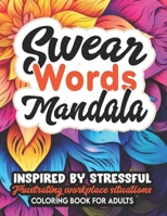 Fucking Awesome Mandalas: Coloring Book: Swear Words & Inspirational Quotes for Adults B0CLDG51GJ Book Cover