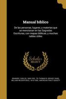 Manual bíblico: De las personas, lugares, y materias que se mencionan en las Sagradas Escrituras, con mapas bíblicas, y muchas tablas útiles 1016891458 Book Cover